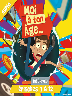 cover image of Moi à ton âge--Episodes 7 à 12